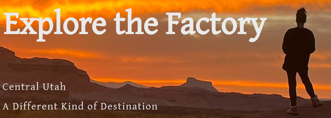 Explore the Factory - Central Utah Destination Location